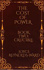 The Cost of Power: Crucible