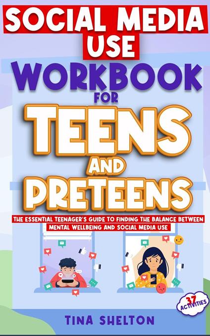 Social Media Use WORKBOOK for Teens and Pre-teens - Tina Shelton,Tina - ebook