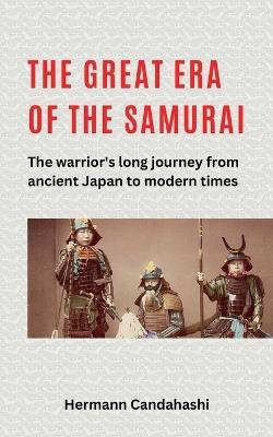 The great Era of the Samurai - The Warrior's long Journey - Hermann Candahashi - cover