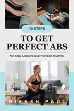 10 Steps to get Perfect Abs