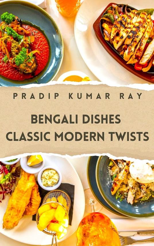 Bengali Dishes Classic Modern Twists