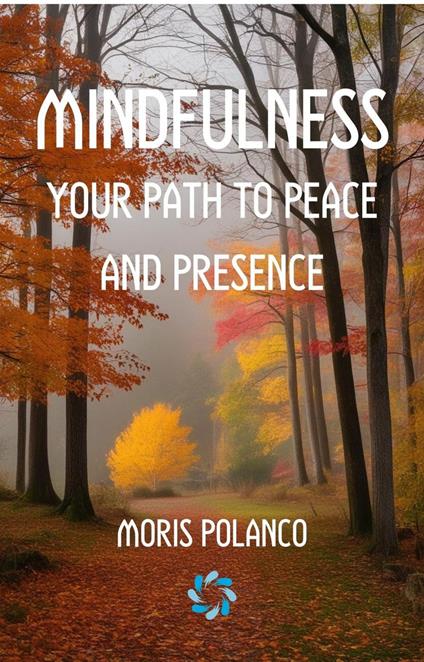 Mindfulness: Your Path to Peace and Presence