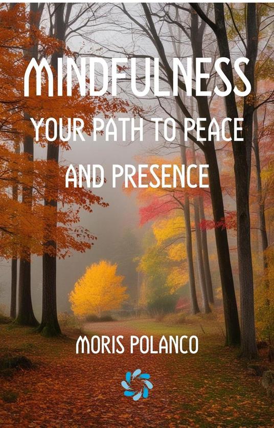 Mindfulness: Your Path to Peace and Presence