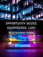 Opportunity Seized, Squandered, Lost: An AI Business Parable