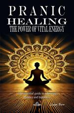 Pranic Healing - The Power of Vital Energy