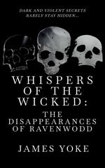 Whispers of the Wicked: The Disappearances of Ravenwood