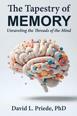 The Tapestry of Memory: Unraveling the Threads of the Mind