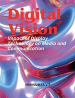 Digital Vision: Impact of Display Technology on Media and Communication