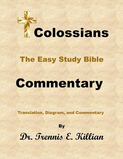 Colossians: The Easy Study Bible Commentary - Dr. Trennis E. Killian - ebook