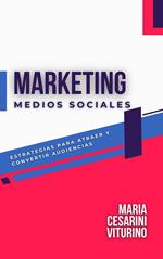 Marketing De Medios Sociales: Estrategias Para Atraer Y Convertir Audiencias