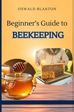 Beginner’s Guide to Beekeeping