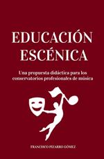 Educación Escénica: Una propuesta didáctica para los conservatorios profesionales de música