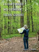 I Don't Need No Stinkin Trail Guide!