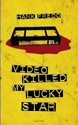 Video Killed My Lucky Star - Hank Fredo - cover