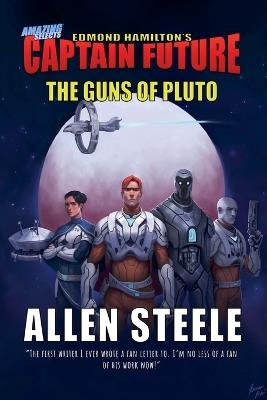 Captain Future: The Guns of Pluto - Allen Steele - cover