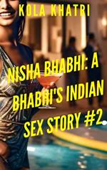 Nisha Bhabhi: A Bhabhi's Indian Sex Story #2