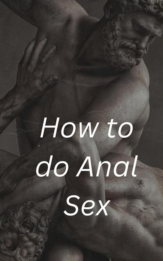 How to do Anal Sex