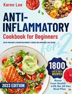 ANTI-INFLAMMATORY COOKBOOK FOR BEGINNERS: Detox Your Body, Strengthen Immunity, Reduce Inflammation & Lose Weight with Lots of Easy & Tasty Recipes. Boost Your Health with a 28-Day Meal Plan