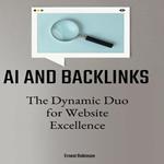 AI and Backlinks: The Dynamic Duo for Website Excellence