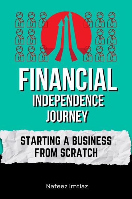 Financial Independence Journey: Starting a Business from Scratch