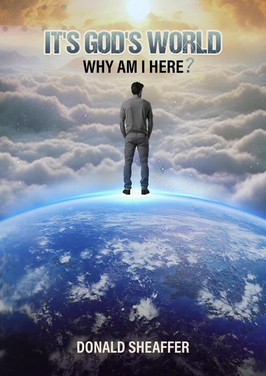 It’s God’s World Why Am I Here?