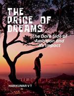 The Price of Dreams: The Dark Side of Ambition and Its Impact