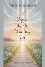 A Love Worth Waiting For