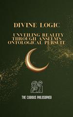 Divine Logic - Unveiling Reality Through Anselm's Ontological Pursuit