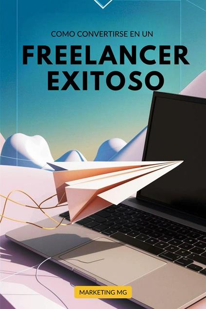 como convertirse en un freelancer exitoso