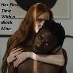 Her First Time With a Black Man
