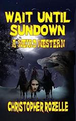 Wait Until Sundown - A Weird Western