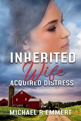 Inherited Wife: Acquired Distress - Michael R Emmert - cover