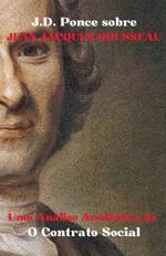 J.D. Ponce sobre Jean-Jacques Rousseau: Uma An?lise Acad?mica de O Contrato Social