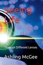 Seeing Life - Through Different Lenses