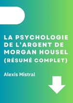 La Psychologie De L’argent De Morgan Housel (Résumé Complet)