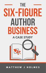 The Six-Figure Author Business: A Case Study