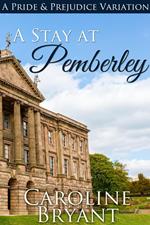 A Stay At Pemberley: A Pride & Prejudice Variation