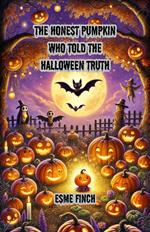 The Honest Pumpkin Who Told the Halloween Truth