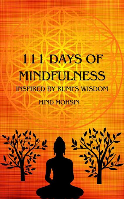 111 Days of Mindfulness: Inspired by Rumi's Wisdom