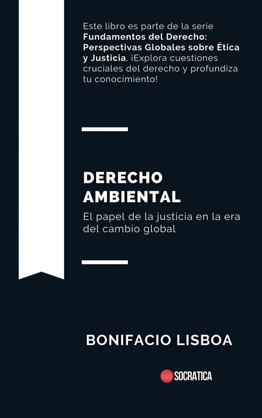 Derecho Ambiental: El Papel de la Justicia en la era del Cambio Global