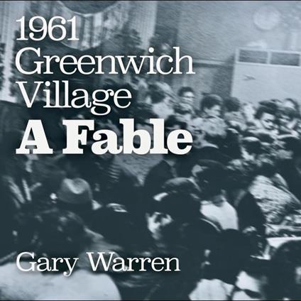 1961 Greenwich Village; a Fable