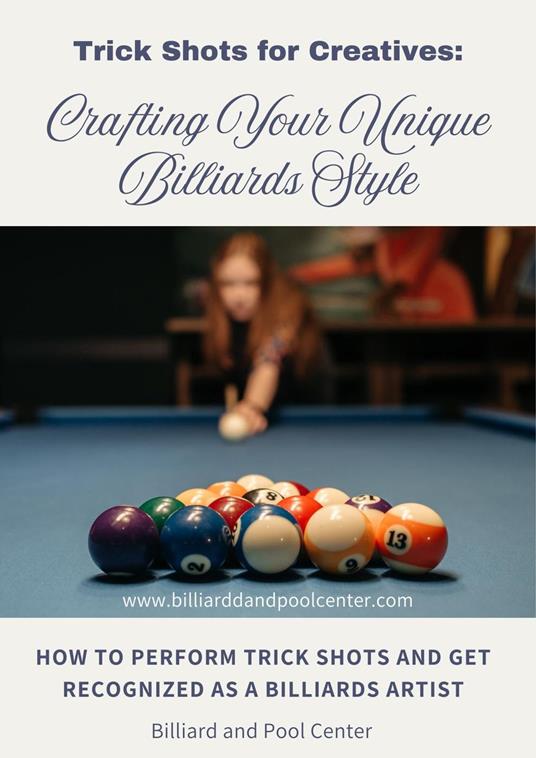 Trick Shots for Creatives: Crafting Your Unique Billiards Style