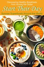 Start Their Day: Sunrise Superfoods Around the World