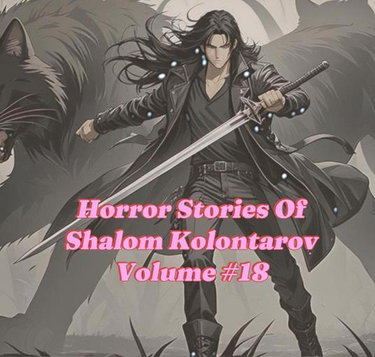 Horror Stories Of Shalom Kolontarov Volume 18 - SHALOM KOLONTAROV - ebook