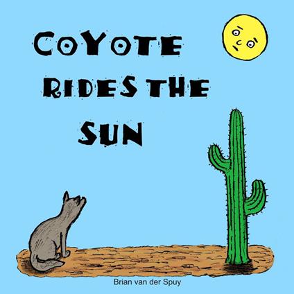 Coyote Rides the Sun - Brian van der Spuy - ebook