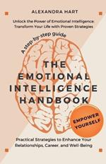 The Emotional Intelligence Handbook - Practical Strategies to Enhance Your Relationships, Career, and Well-Being