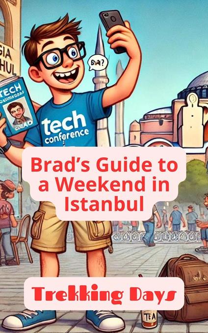 Brad’s Guide To A Weekend In Istanbul