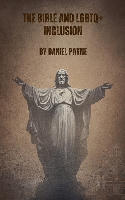 The Bible and LGBTQ+ Inclusion - Daniel Payne - cover