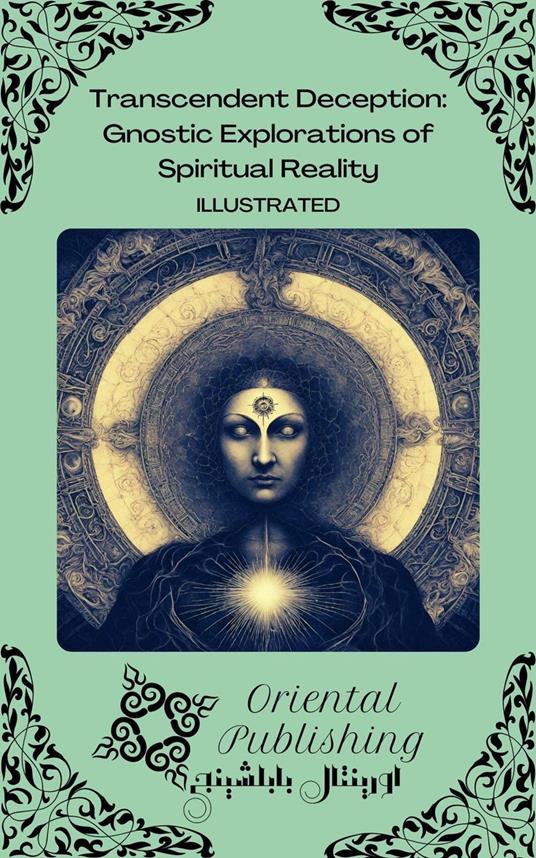 Transcendent Deception Gnostic Explorations of Spiritual Reality