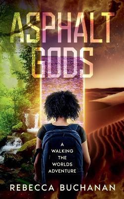 Asphalt Gods: A Walking the Worlds Adventure - Rebecca Buchanan - cover